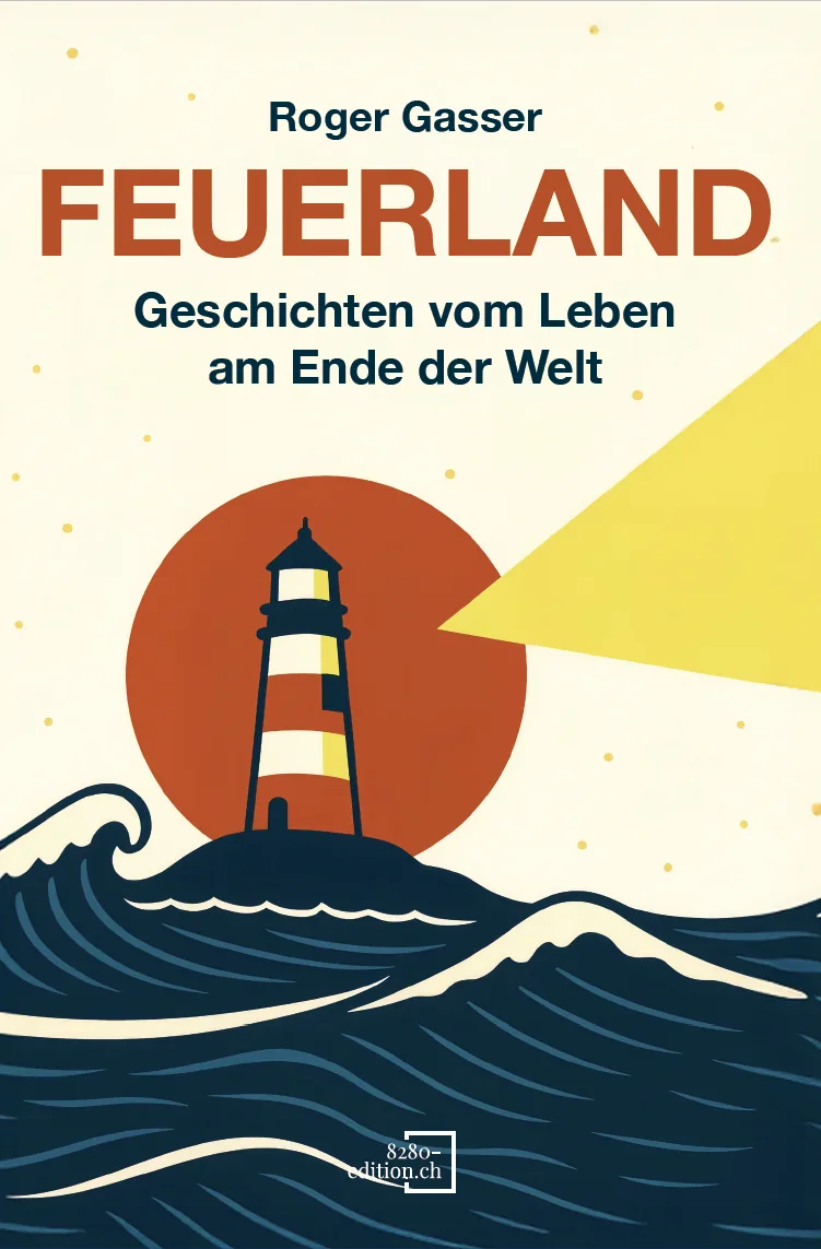Feuerland - Hardcover – Roger Gasser